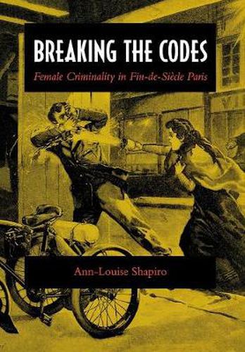 Cover image for Breaking the Codes: Female Criminality in Fin-de-Siecle Paris