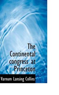 Cover image for The Continental Congress at Princeton