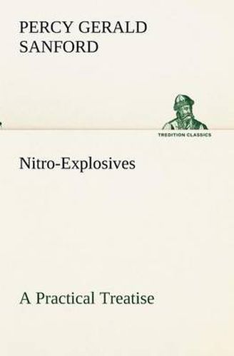 Cover image for Nitro-Explosives: A Practical Treatise