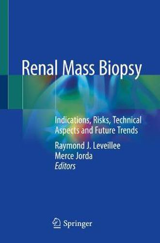 Cover image for Renal Mass Biopsy: Indications, Risks, Technical Aspects and Future Trends