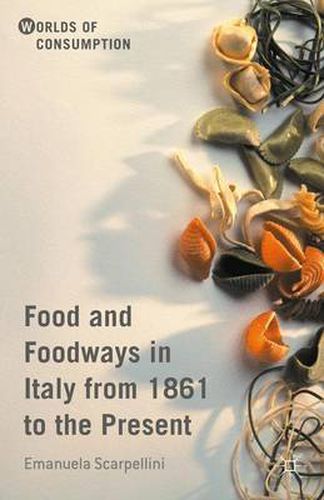 Cover image for Food and Foodways in Italy from 1861 to the Present