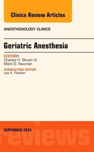 Geriatric Anesthesia, An Issue of Anesthesiology Clinics