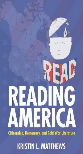 Cover image for Reading America: Citizenship, Democracy, and Cold War Literature