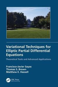 Cover image for Variational Techniques for Elliptic Partial Differential Equations: Theoretical Tools and Advanced Applications