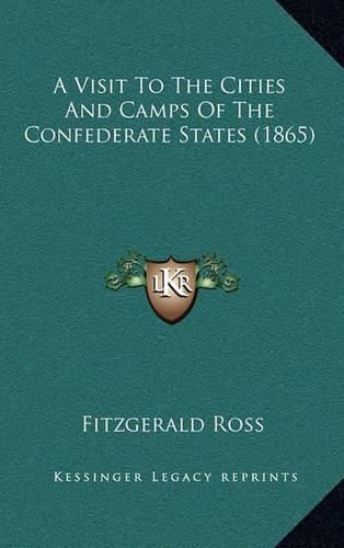 Cover image for A Visit to the Cities and Camps of the Confederate States (1865)