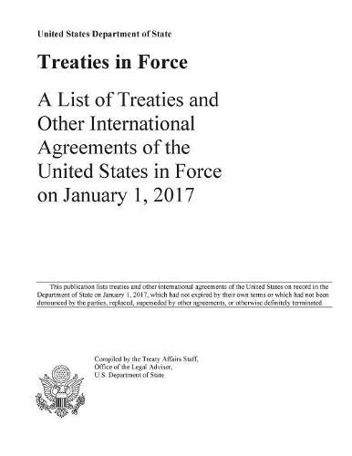 Cover image for Treaties in Force 2017: A List of Treaties and Other International Agreements of the United States in Force on January 1, 2017