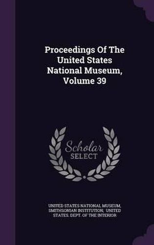 Cover image for Proceedings of the United States National Museum, Volume 39