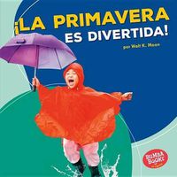 Cover image for !La Primavera Es Divertida! (Spring Is Fun!)