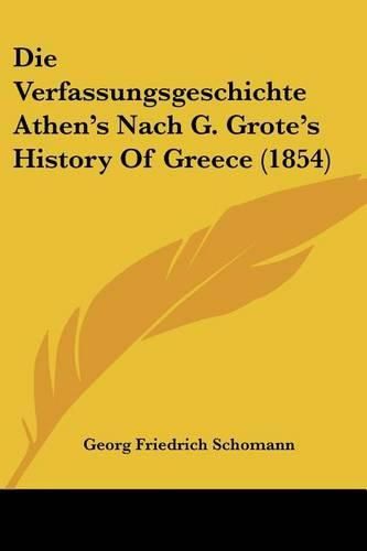 Die Verfassungsgeschichte Athen's Nach G. Grote's History of Greece (1854)