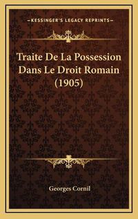 Cover image for Traite de La Possession Dans Le Droit Romain (1905)