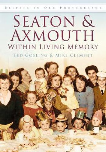 Cover image for Seaton and Axmouth Within Living Memory: Britain in Old Photographs