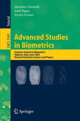 Cover image for Advanced Studies in Biometrics: Summer School on Biometrics, Alghero, Italy, June 2-6, 2003. Revised Selected Lectures and Papers