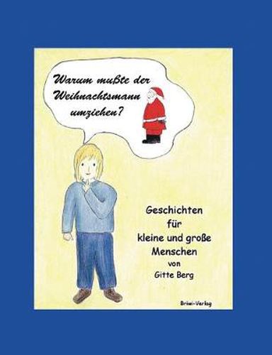 Cover image for Warum musste der Weihnachtsmann umziehen?: Geschichten fur kleine und grosse Menschen