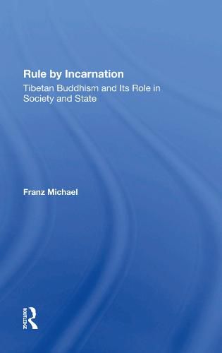 Rule by Incarnation: Tibetan Buddhism and Its Role in Society and State