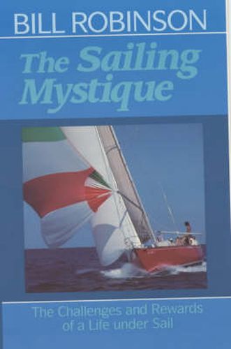 The Sailing Mystique: The Challenges and Rewards of a Life under Sail