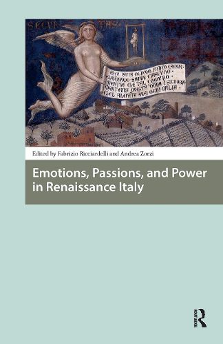 Cover image for Emotions, Passions, and Power in Renaissance Italy