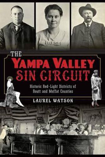 Cover image for The Yampa Valley Sin Circuit: Historic Red-Light Districts of Routt and Moffat Counties