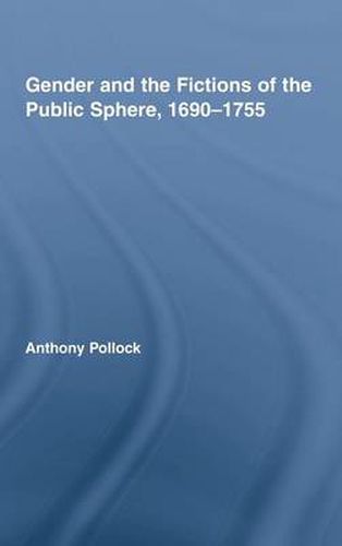 Cover image for Gender and the Fictions of the Public Sphere, 1690-1755