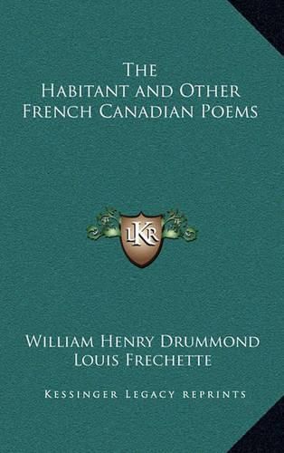 The Habitant and Other French Canadian Poems