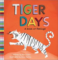 Cover image for Tiger Days: A Book of Feelings