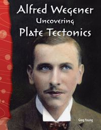 Cover image for Alfred Wegener: Uncovering Plate Tectonics