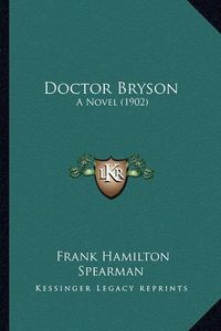 Cover image for Doctor Bryson: A Novel (1902)