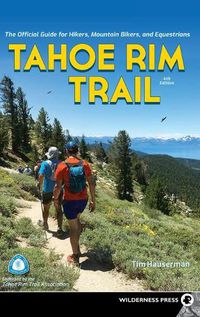 Cover image for Tahoe Rim Trail: The Official Guide for Hikers, Mountain Bikers, and Equestrians