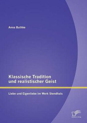 Cover image for Klassische Tradition und realistischer Geist: Liebe und Eigenliebe im Werk Stendhals