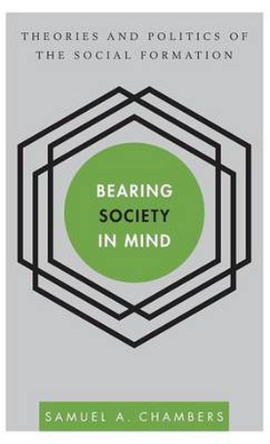 Cover image for Bearing Society in Mind: Theories and Politics of the Social Formation