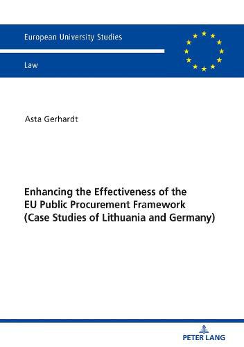 Cover image for Enhancing the Effectiveness of the EU Public Procurement Framework: Case studies of Lithuania and Germany