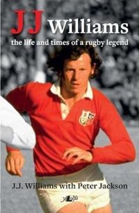 Cover image for J J Williams the Life and Times of a Rugby Legend