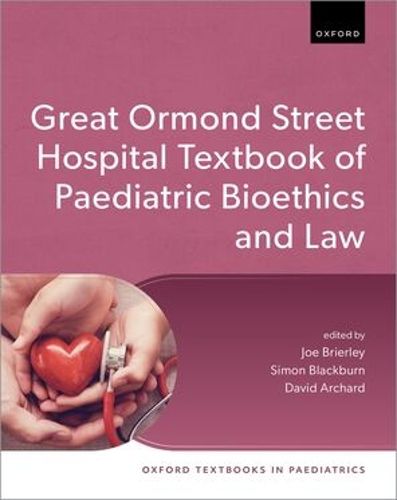 Cover image for The Great Ormond Street Hospital Textbook of Paediatric Bioethics and Law