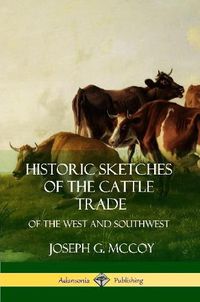 Cover image for Historic Sketches of the Cattle Trade