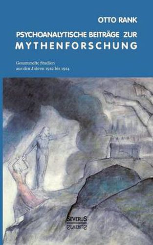 Psychoanalytische Beitrage zur Mythenforschung: Gesammelte Studien aus den Jahren 1912 bis 1914