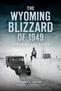 Cover image for The Wyoming Blizzard of 1949: Surviving the Storm