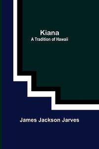 Cover image for Kiana: a Tradition of Hawaii