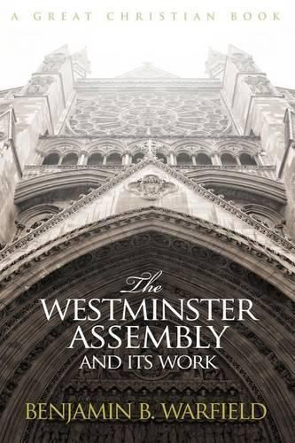 The Westminster Assembly and Its Work