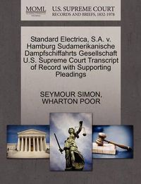 Cover image for Standard Electrica, S.A. V. Hamburg Sudamerikanische Dampfschiffahrts Gesellschaft U.S. Supreme Court Transcript of Record with Supporting Pleadings