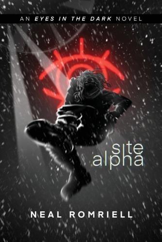 Cover image for Site Alpha: Eyes in the Dark Book One