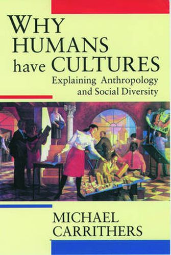 Cover image for Why Humans Have Cultures: Explaining Anthropology and Social Diversity