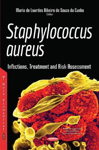 Cover image for Staphylococcus aureus: Infections, Treatment & Risk Assessment