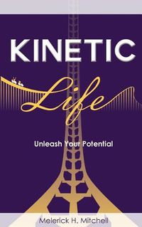 Cover image for Kinetic Life: Unleash Your Potential