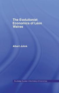 Cover image for The Evolutionist Economics of Leon Walras