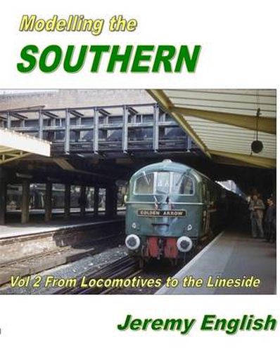 Cover image for Modelling the Southern Vol 2: From Locomotive to the Lineside