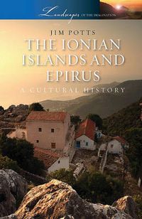 Cover image for The Ionian Islands and Epirus: A Cultural History