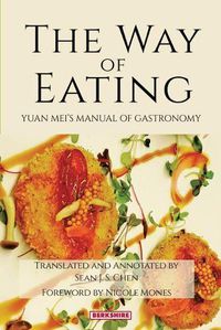 Cover image for The Way of Eating: Yuan Mei's Manual of Gastronomy