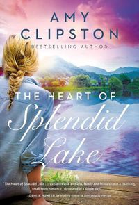 Cover image for The Heart of Splendid Lake: A Sweet Romance