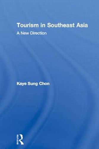 Cover image for Tourism in Southeast Asia: A New Direction