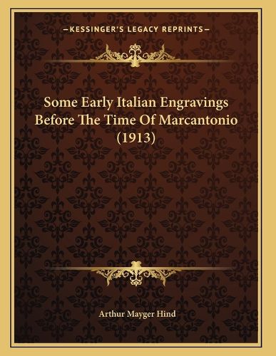 Cover image for Some Early Italian Engravings Before the Time of Marcantonio (1913)