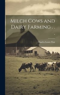 Cover image for Milch Cows and Dairy Farming . . .